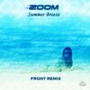 ZOOM - Summer Breeze (FRONT remix) - buy and download mp3 at iTunes, Beatport, Sony Connect, Ministry of Sound, Walmart, Juno, Magnetic Grooves, Resonant Vibes, Play it Tonight, Release Records, eMusic, DJ Download, and many more...